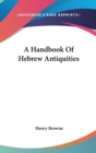 A Handbook Of Hebrew Antiquities - Book