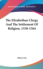 THE ELIZABETHAN CLERGY AND THE SETTLEMEN - Book