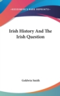 IRISH HISTORY AND THE IRISH QUESTION - Book