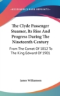 THE CLYDE PASSENGER STEAMER, ITS RISE AN - Book