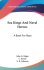 Sea Kings And Naval Heroes: A Book For Boys - Book