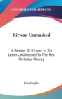 Kirwan Unmasked: A Review Of Kirwan In Six Letters, Addressed To The Rev. Nicholas Murray - Book