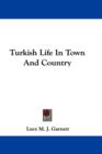 TURKISH LIFE IN TOWN AND COUNTRY - Book