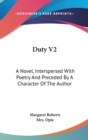 Duty V2: A Novel, Interspersed With Poetry And Preceded By A Character Of The Author - Book