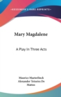 MARY MAGDALENE: A PLAY IN THREE ACTS - Book