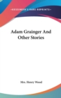 ADAM GRAINGER AND OTHER STORIES - Book
