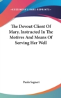 The Devout Client Of Mary, Instructed In The Motives And Means Of Serving Her Well - Book