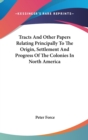 Tracts And Other Papers Relating Principally To The Origin, Settlement And Progress Of The Colonies In North America - Book