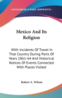 Mexico And Its Religion: With Incidents Of Travel In That Country During Parts Of Years 1861-64 And Historical Notices Of Events Connected With Places - Book