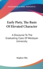 Early Piety, The Basis Of Elevated Character : A Discourse To The Graduating Class Of Wesleyan University - Book