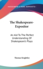 The Shakespeare-Expositor : An Aid To The Perfect Understanding Of Shakespeare's Plays - Book