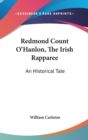 Redmond Count O'Hanlon, The Irish Rapparee: An Historical Tale - Book