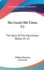 The Good Old Times V2: The Story Of The Manchester Rebels Of .45 - Book