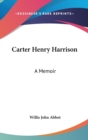 CARTER HENRY HARRISON: A MEMOIR - Book