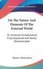 On The Nature And Elements Of The External World: Or Universal Immaterialism Fully Explained And Newly Demonstrated - Book