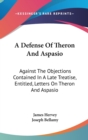 A Defense Of Theron And Aspasio: Against The Objections Contained In A Late Treatise, Entitled, Letters On Theron And Aspasio - Book