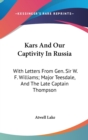 Kars And Our Captivity In Russia: With Letters From Gen. Sir W. F. Williams; Major Teesdale, And The Late Captain Thompson - Book