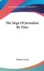 The Siege Of Jerusalem By Titus - Book