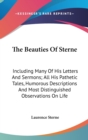 The Beauties Of Sterne: Including Many Of His Letters And Sermons; All His Pathetic Tales, Humorous Descriptions And Most Distinguished Observations O - Book