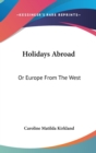 Holidays Abroad: Or Europe From The West - Book