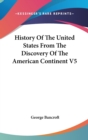 History Of The United States From The Discovery Of The American Continent V5 - Book