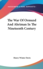The War Of Ormuzd And Ahriman In The Nineteenth Century - Book