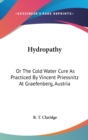 Hydropathy: Or The Cold Water Cure As Practiced By Vincent Priessnitz At Graefenberg, Austria - Book