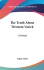 THE TRUTH ABOUT TRISTREM VARICK: A NOVEL - Book