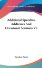 Additional Speeches, Addresses And Occasional Sermons V2 - Book