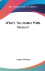 WHAT'S THE MATTER WITH MEXICO? - Book
