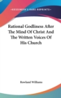 Rational Godliness After The Mind Of Christ And The Written Voices Of His Church - Book