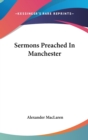 Sermons Preached In Manchester - Book