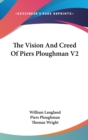 The Vision And Creed Of Piers Ploughman V2 - Book
