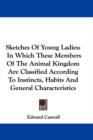 Sketches Of Young Ladies: In Which These Members Of The Animal Kingdom Are Classified According To Instincts, Habits And General Characteristics - Book