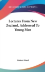 Lectures From New Zealand, Addressed To Young Men - Book