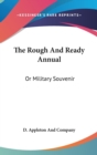 The Rough And Ready Annual: Or Military Souvenir - Book