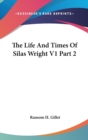 The Life And Times Of Silas Wright V1 Part 2 - Book