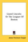 Lionel Lincoln : Or The Leaguer Of Boston - Book