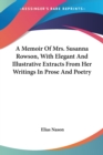 A Memoir Of Mrs. Susanna Rowson, With Elegant And Illustrative Extracts From Her Writings In Prose And Poetry - Book