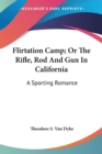FLIRTATION CAMP; OR THE RIFLE, ROD AND G - Book