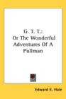 G. T. T.: OR THE WONDERFUL ADVENTURES OF - Book
