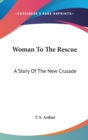 Woman To The Rescue: A Story Of The New Crusade - Book