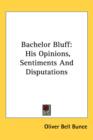 BACHELOR BLUFF: HIS OPINIONS, SENTIMENTS - Book