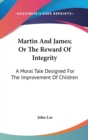 Martin And James; Or The Reward Of Integrity: A Moral Tale Designed For The Improvement Of Children - Book