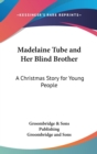 Madelaine Tube And Her Blind Brother: A Christmas Story For Young People - Book