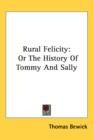 RURAL FELICITY: OR THE HISTORY OF TOMMY - Book