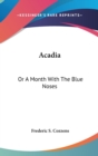 Acadia : Or A Month With The Blue Noses - Book