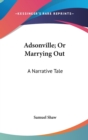Adsonville; Or Marrying Out: A Narrative Tale - Book