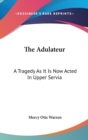 THE ADULATEUR: A TRAGEDY AS IT IS NOW AC - Book