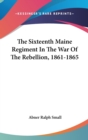 THE SIXTEENTH MAINE REGIMENT IN THE WAR - Book
